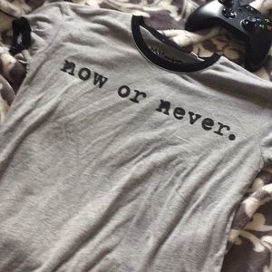Now or never T-shirt
